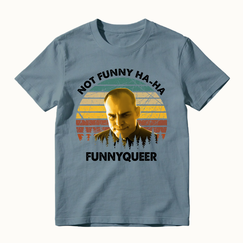 No Funny Ha-Ha Movie Quote Vintage T-Shirt
