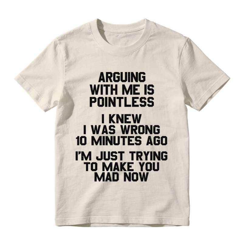 Arguing with Me Is Pointless Funny Saying T-shirt