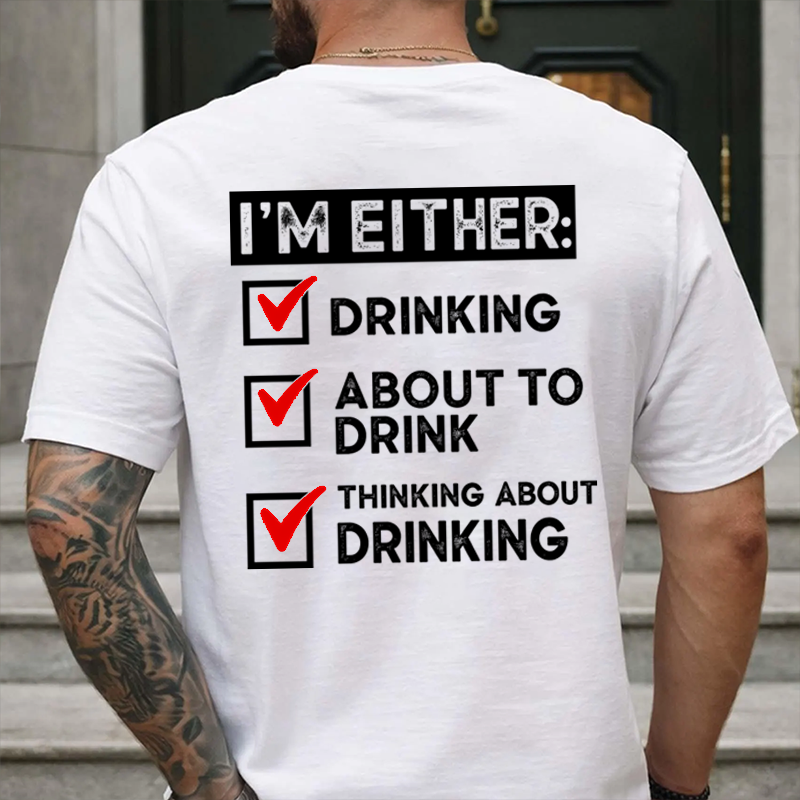 🍺I'm Either Drinking Or Thinking About Drinking Funny T-Shirt