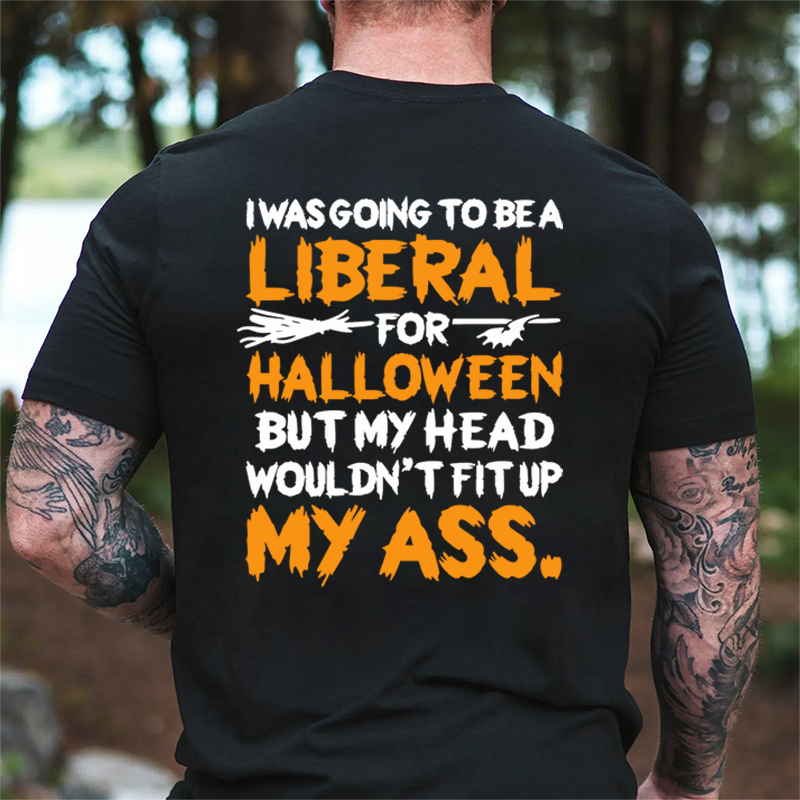 I was Going To Be A Liberal Halloween Funny T-shirt