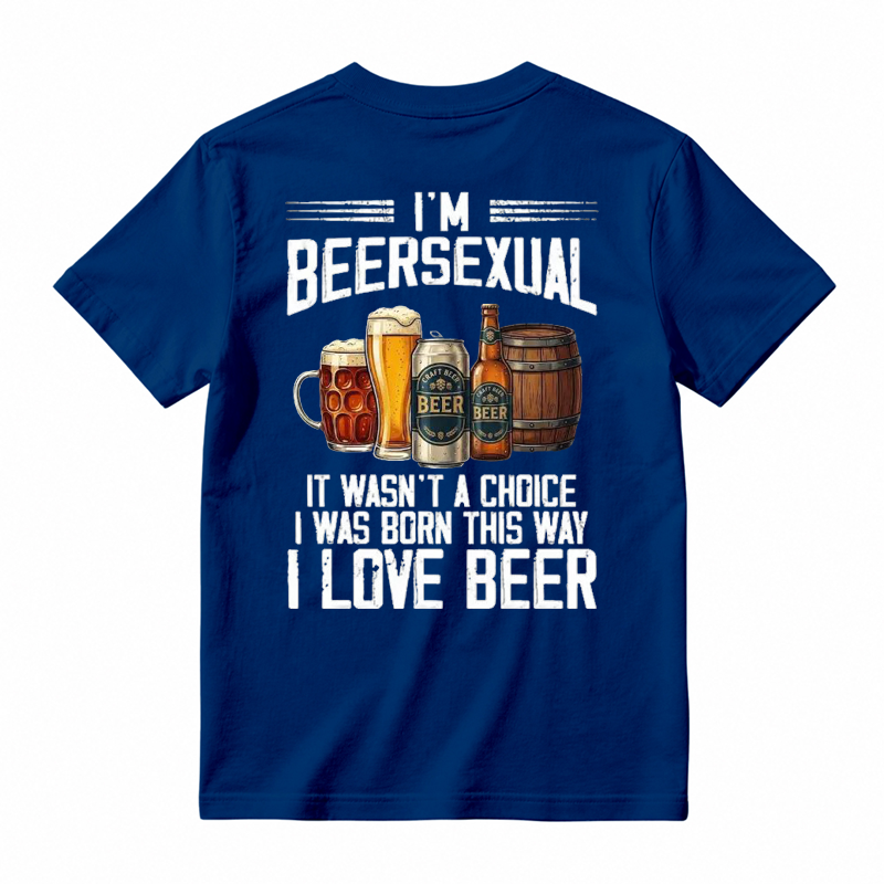I'm Beersexual It Wasn't A Choice I Was Born This Way I Love Beer Funny T-shirt