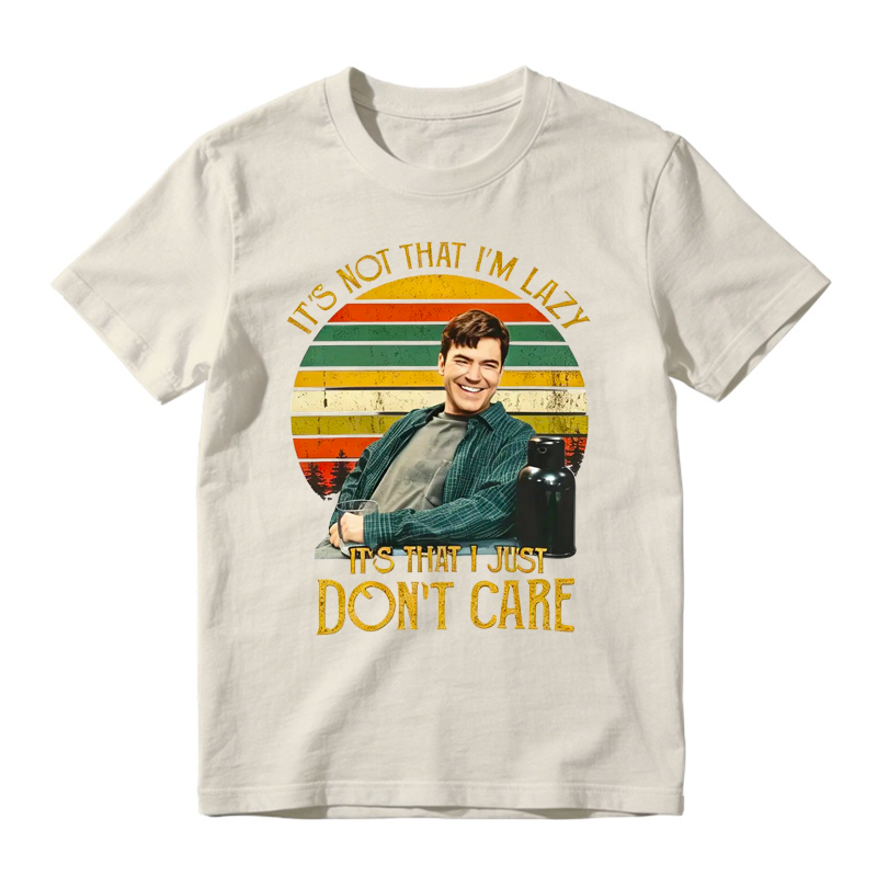 It's Not That I'm Lazy It's That I Just Don't Care Funny Movie Quote Tee