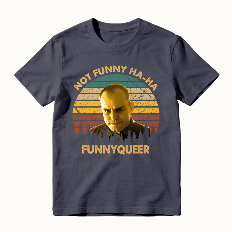 No Funny Ha-Ha Movie Quote Vintage T-Shirt