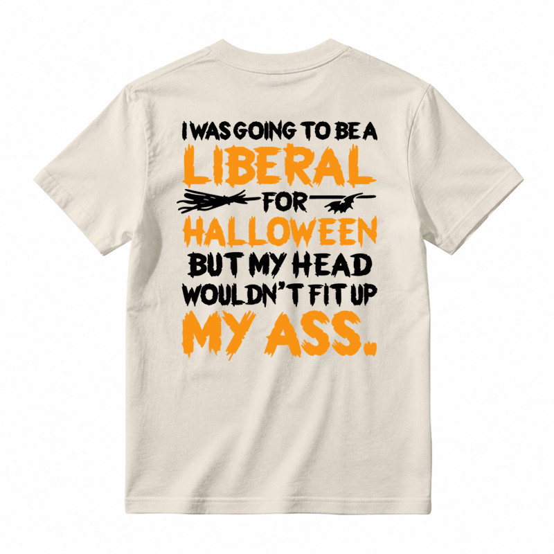 I was Going To Be A Liberal Halloween Funny T-shirt