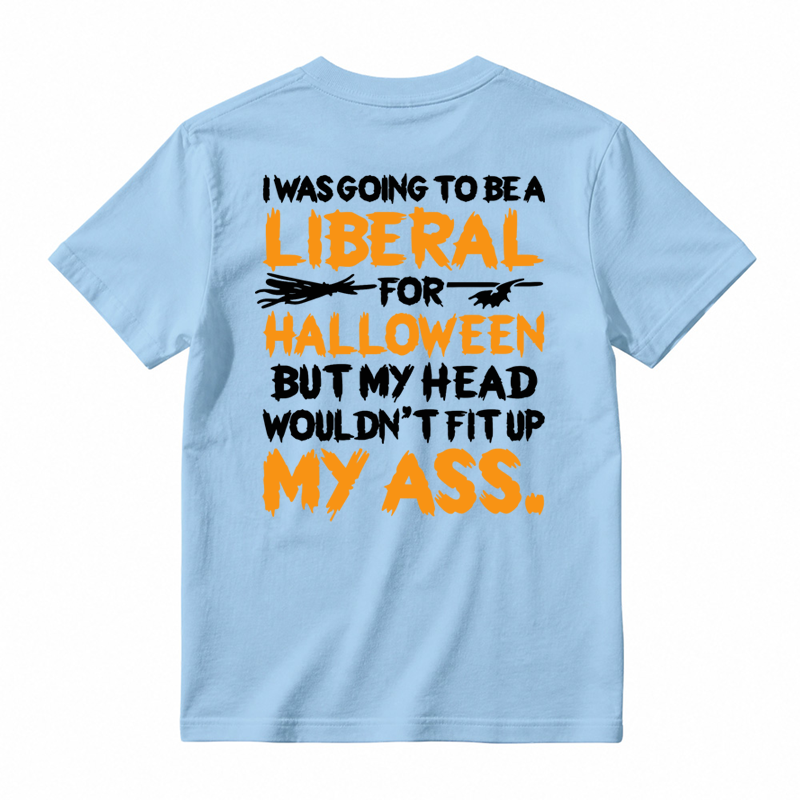I was Going To Be A Liberal Halloween Funny T-shirt