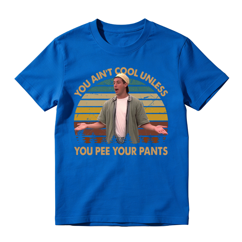 You Ain't Cool Unless You Pee Your Pants Funny Retro Sunset Movie Quote T-shirt