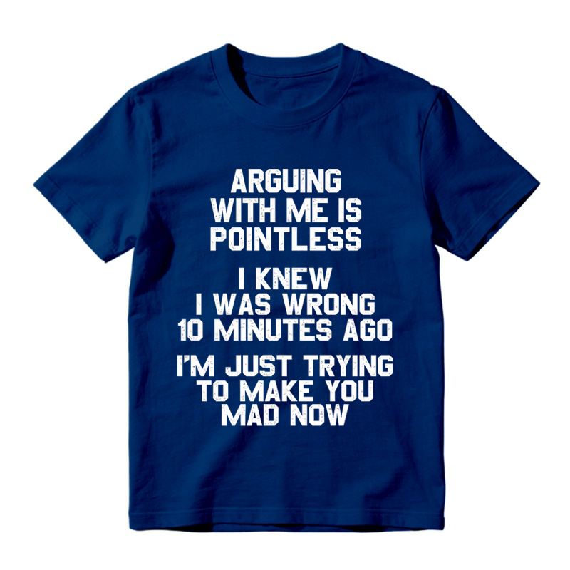 Arguing with Me Is Pointless Funny Saying T-shirt