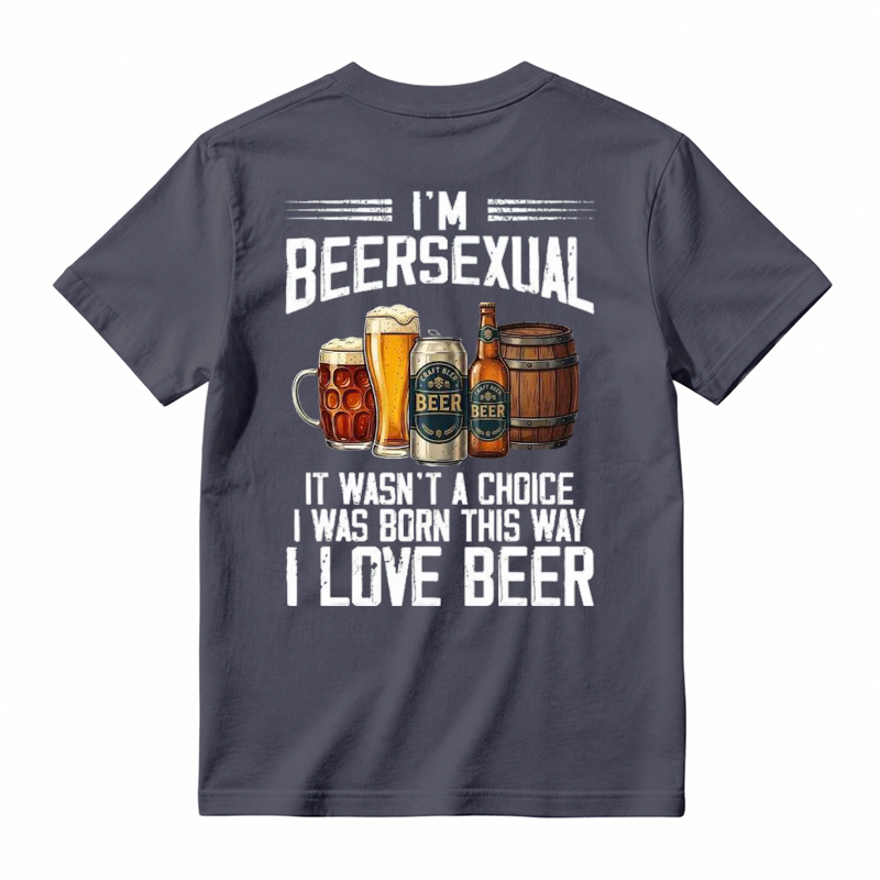 I'm Beersexual It Wasn't A Choice I Was Born This Way I Love Beer Funny T-shirt