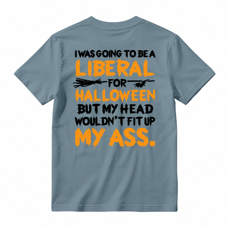 I was Going To Be A Liberal Halloween Funny T-shirt