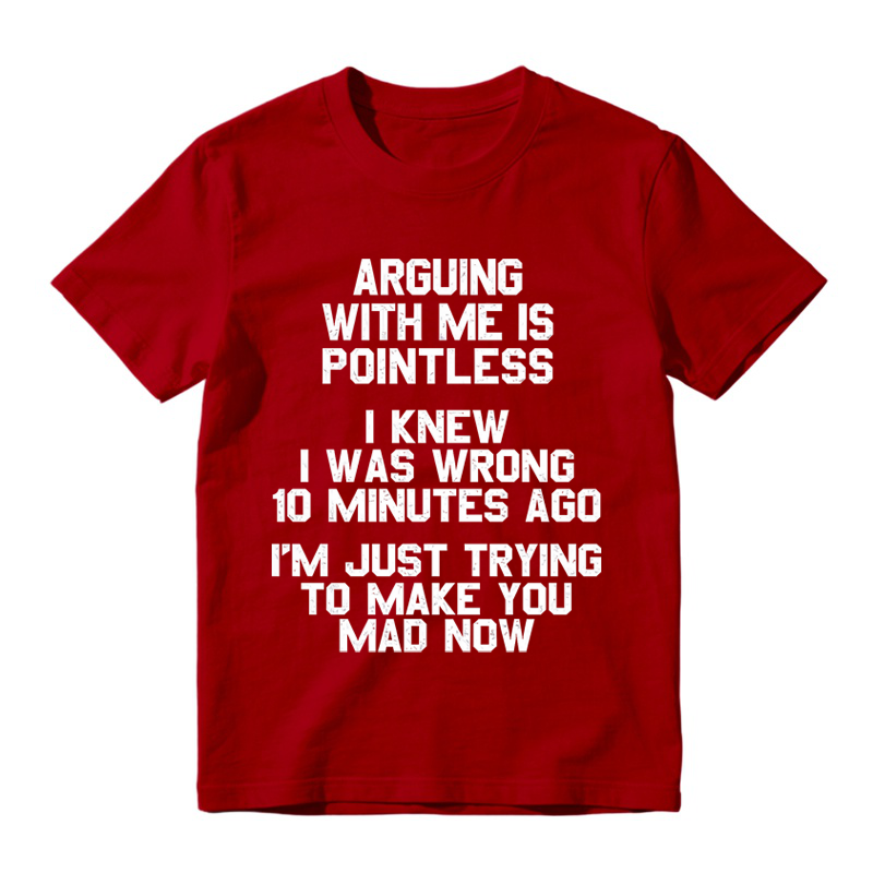 Arguing with Me Is Pointless Funny Saying T-shirt