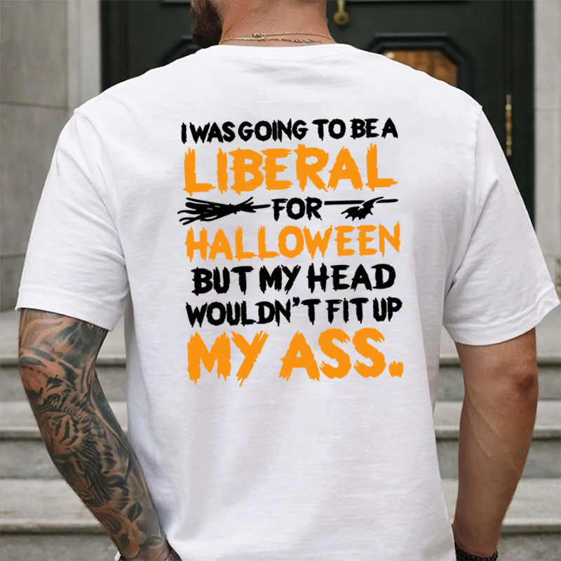 I was Going To Be A Liberal Halloween Funny T-shirt