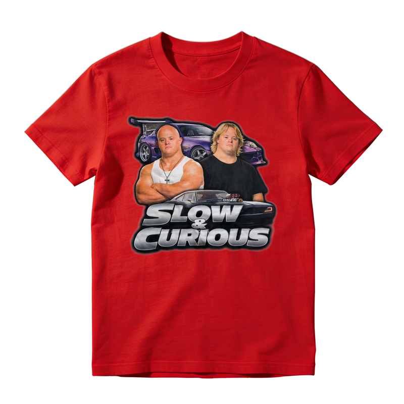 Slow and Curious Fast and Furious Down Funny Shirt
