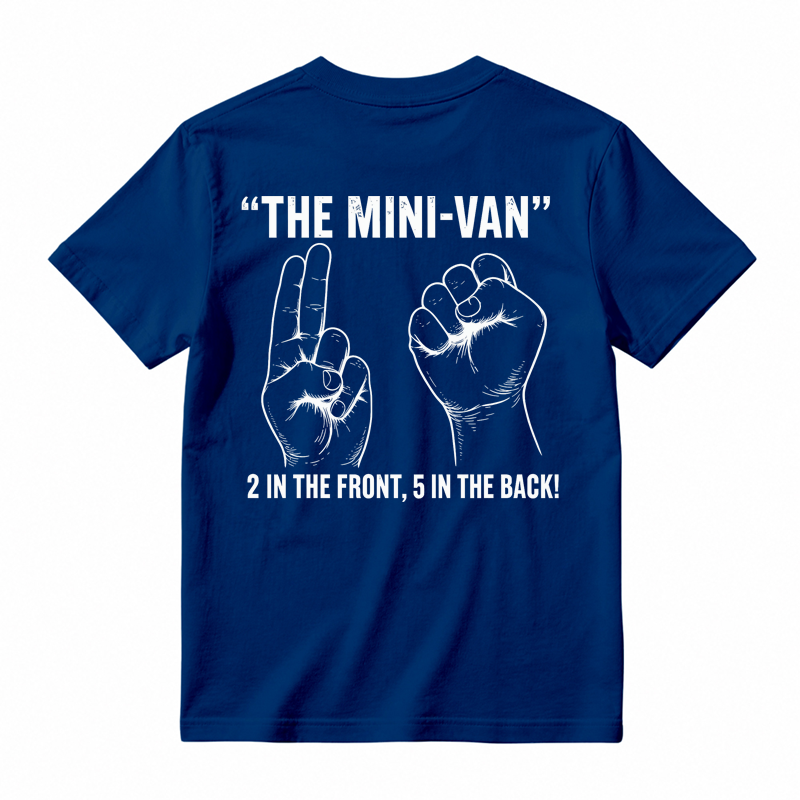 The Minivan 2 in The Front 5 in The Back Funny Humor Joke T-Shirt