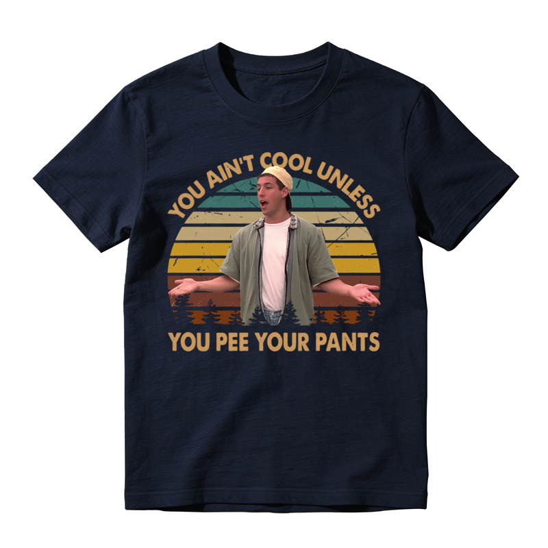 You Ain't Cool Unless You Pee Your Pants Funny Retro Sunset Movie Quote T-shirt