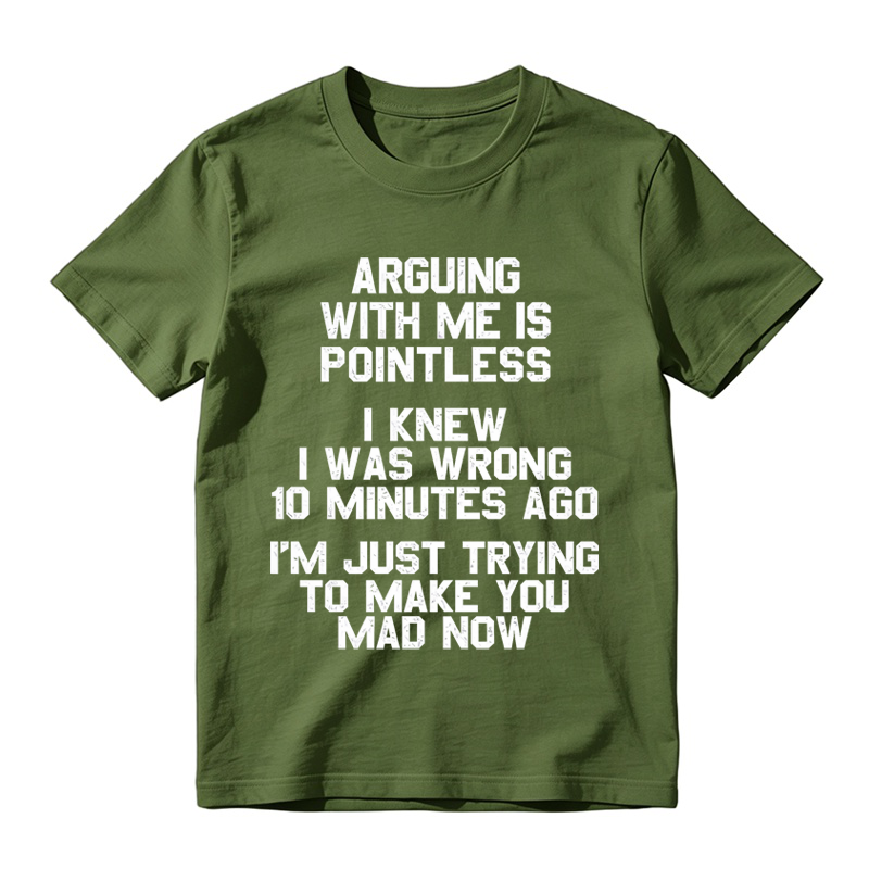 Arguing with Me Is Pointless Funny Saying T-shirt
