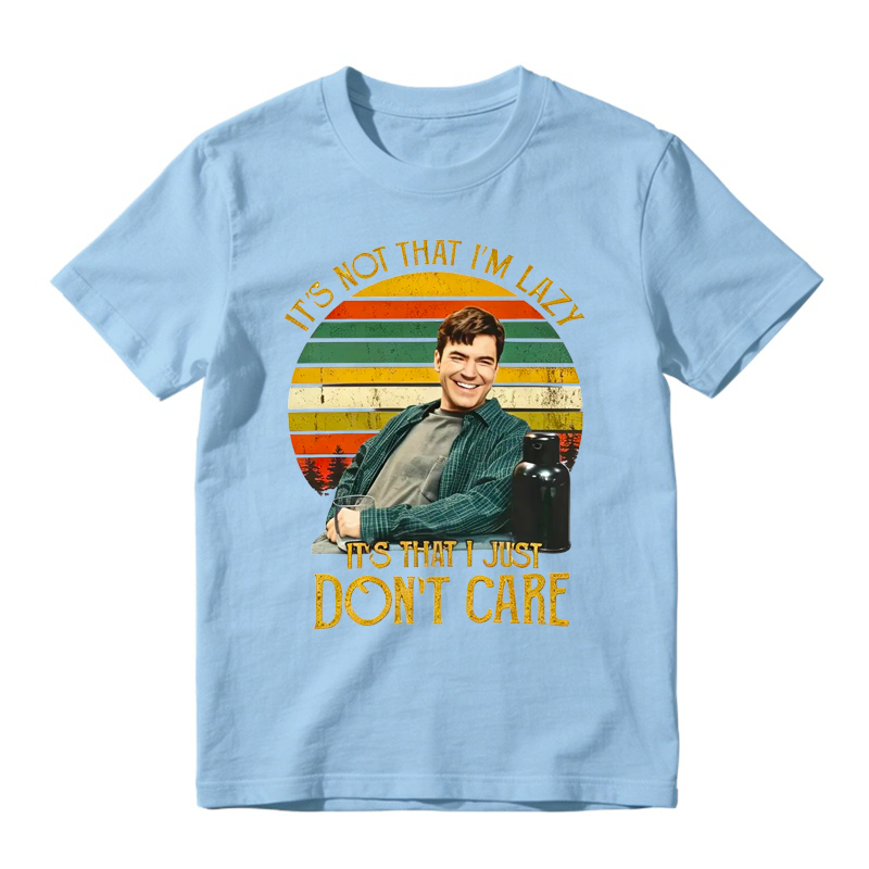 It's Not That I'm Lazy It's That I Just Don't Care Funny Movie Quote Tee