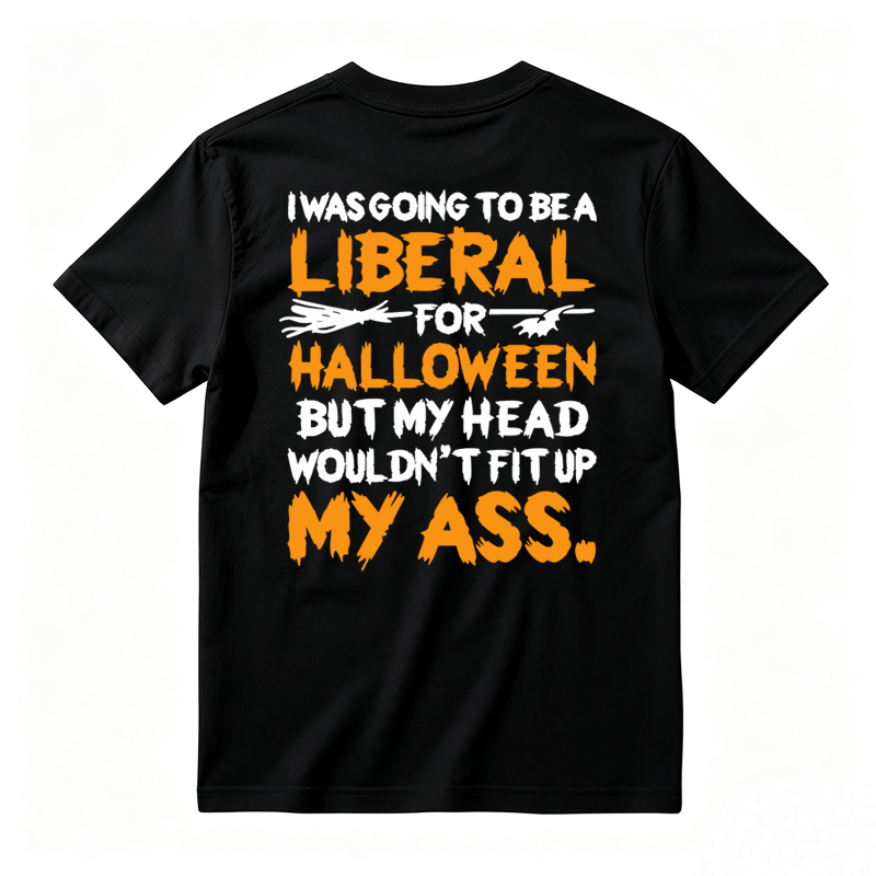 I was Going To Be A Liberal Halloween Funny T-shirt