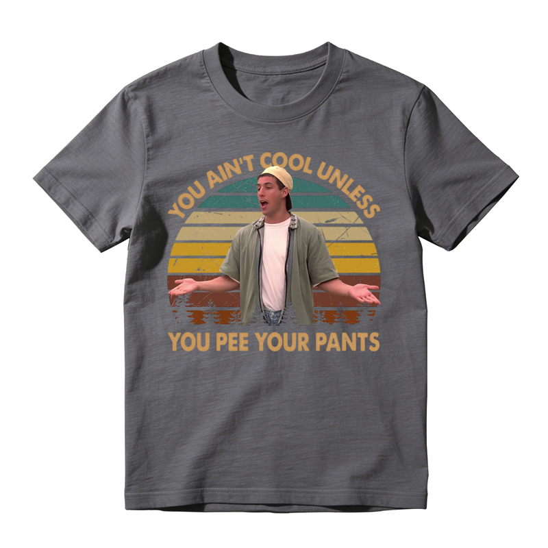 You Ain't Cool Unless You Pee Your Pants Funny Retro Sunset Movie Quote T-shirt