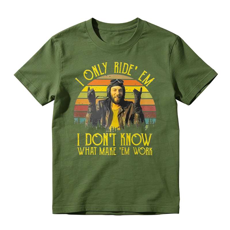 I Only Ride ‘Em I Dont Know What Makes ‘Em Work Movie Quote Funny Vintage T-shirt