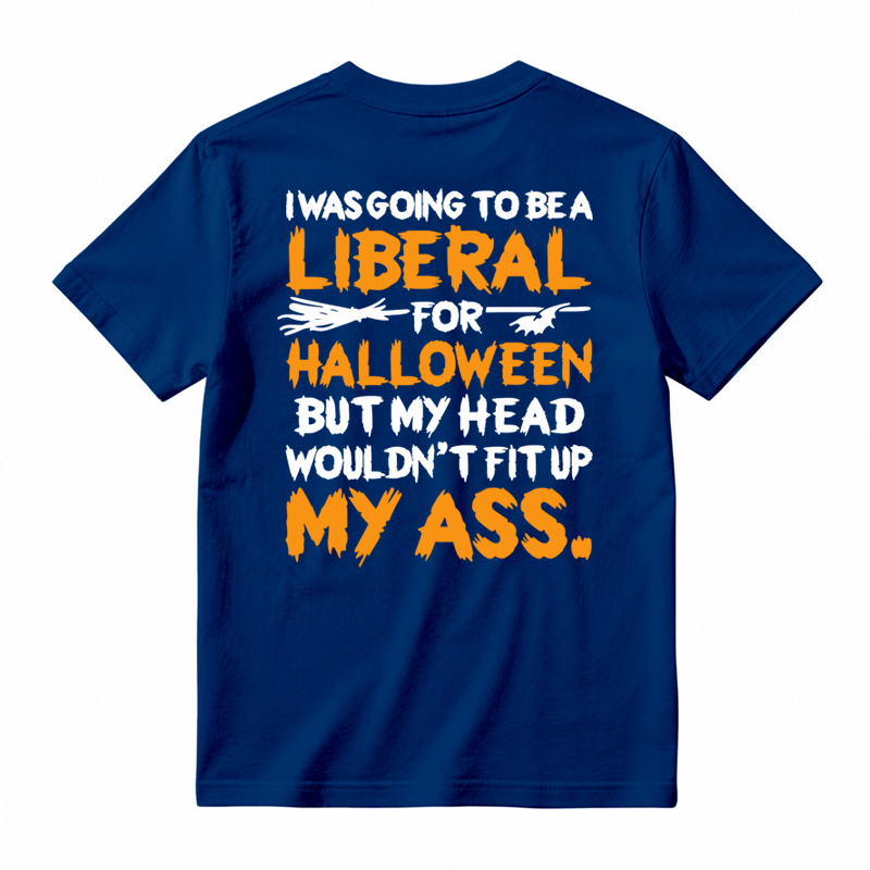 I was Going To Be A Liberal Halloween Funny T-shirt