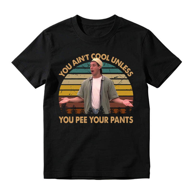 You Ain't Cool Unless You Pee Your Pants Funny Retro Sunset Movie Quote T-shirt