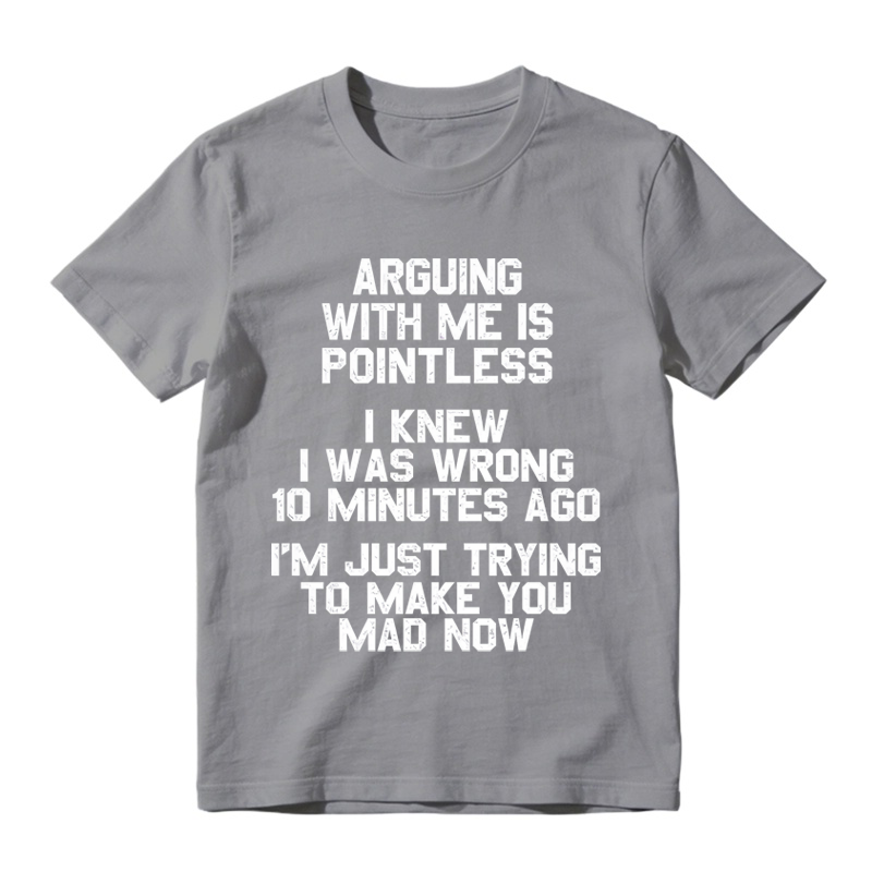 Arguing with Me Is Pointless Funny Saying T-shirt