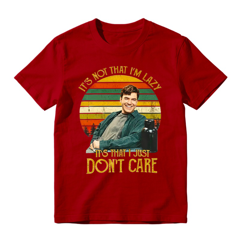 It's Not That I'm Lazy It's That I Just Don't Care Funny Movie Quote Tee