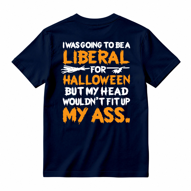 I was Going To Be A Liberal Halloween Funny T-shirt