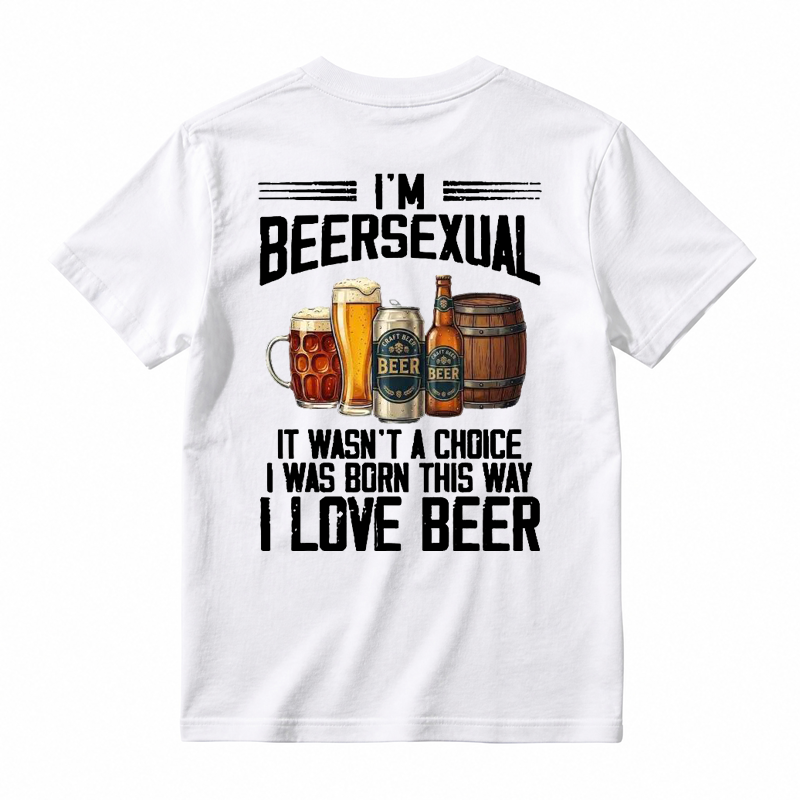 I'm Beersexual It Wasn't A Choice I Was Born This Way I Love Beer Funny T-shirt