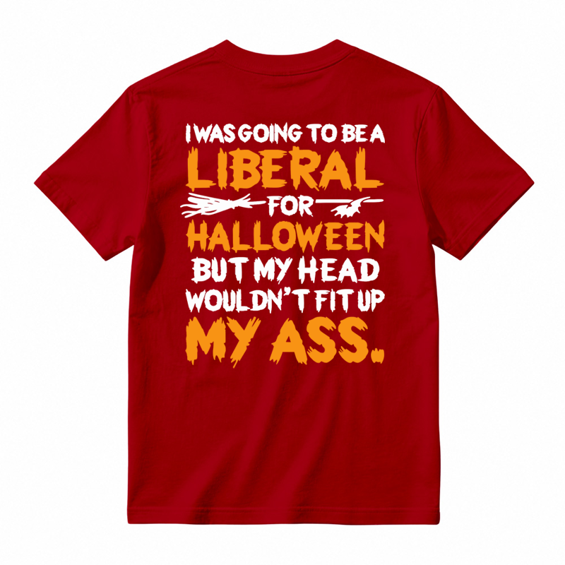 I was Going To Be A Liberal Halloween Funny T-shirt