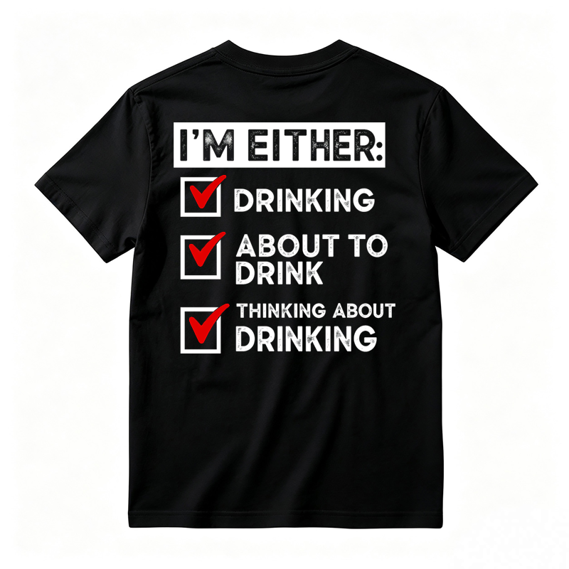 🍺I'm Either Drinking Or Thinking About Drinking Funny T-Shirt