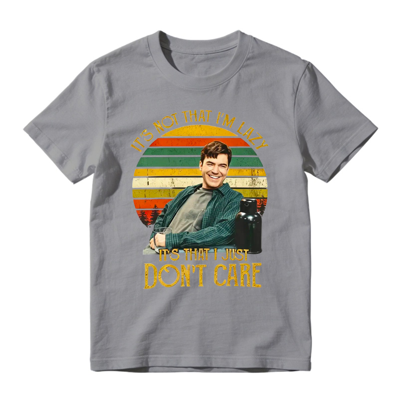 It's Not That I'm Lazy It's That I Just Don't Care Funny Movie Quote Tee