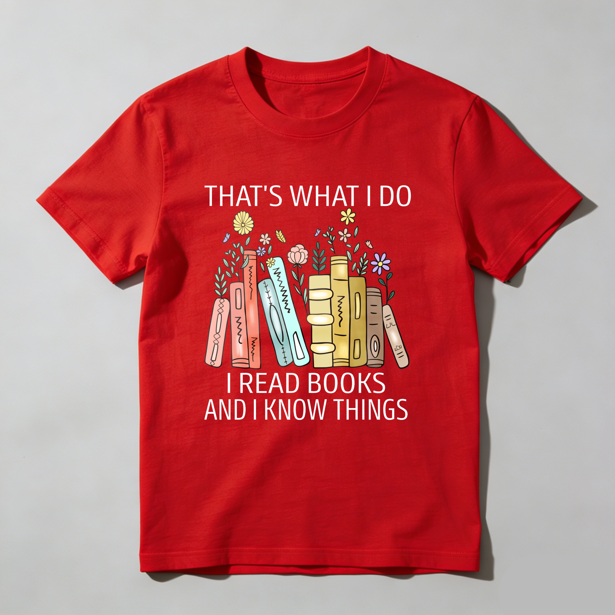 Wardrobecart That's What I Do I Read Books And I Know Things Tshirt