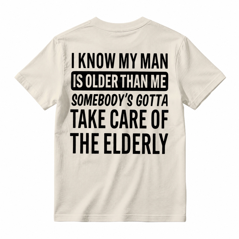 Take Care Of The Elderly Funny Husband Graphic T-Shirt