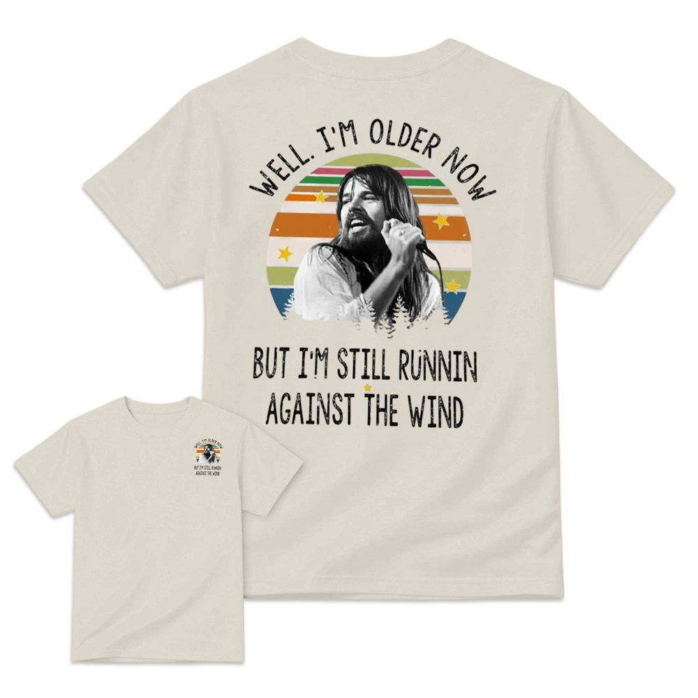 Well I'm Older Now But I'm Still Runnin Against The Wind Vintage Rock Quote T-shirt