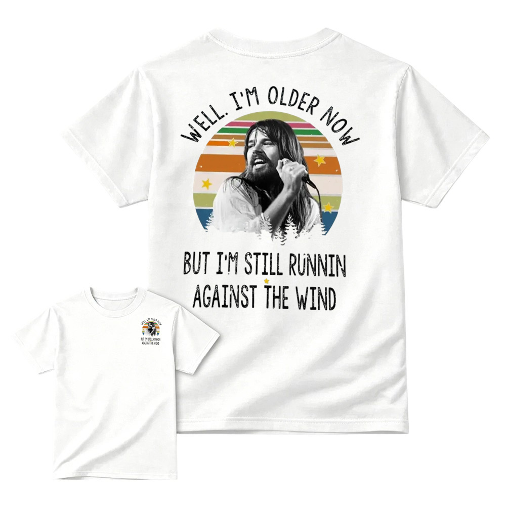 Well I'm Older Now But I'm Still Runnin Against The Wind Vintage Rock Quote T-shirt