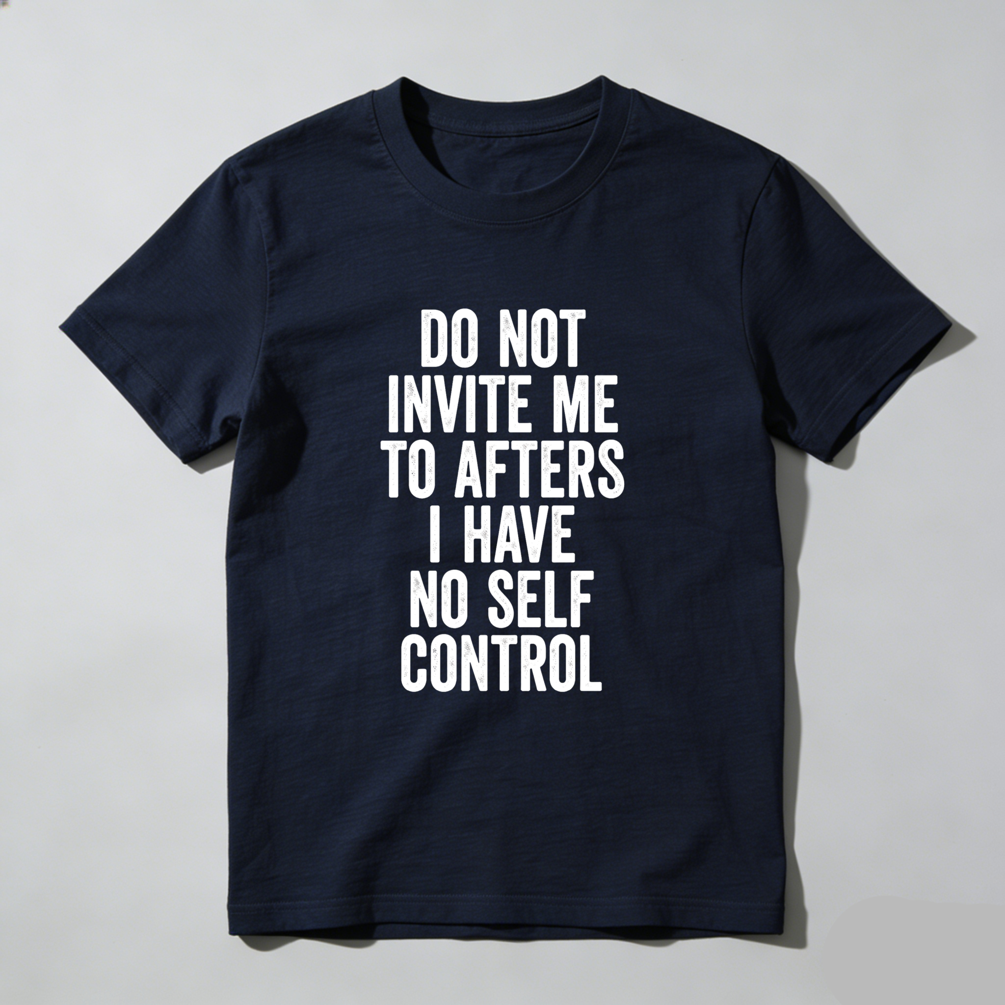 Wardrobecart Do Not Invite Me To Afters I Have No Self Control Unisex Classic T-shirt