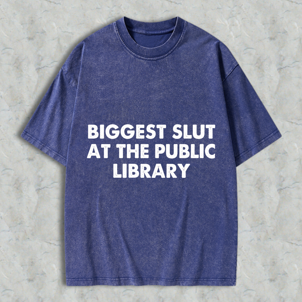 Wardrobecart Biggest Slut At The Public Library Unisex Washed T-shirt