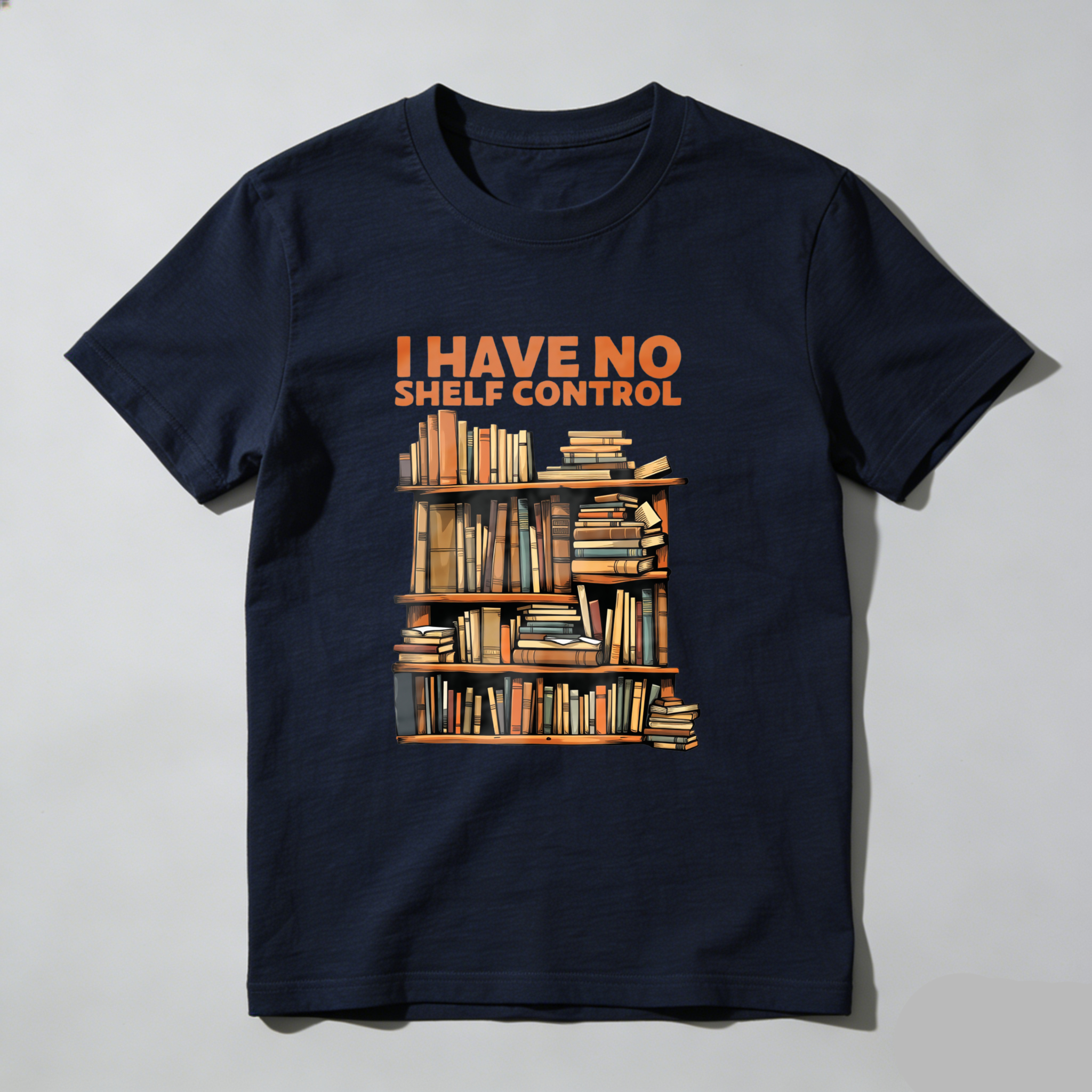Wardrobecart I Have No Shelf Control Bookshelf Design Unisex Classic T-shirt