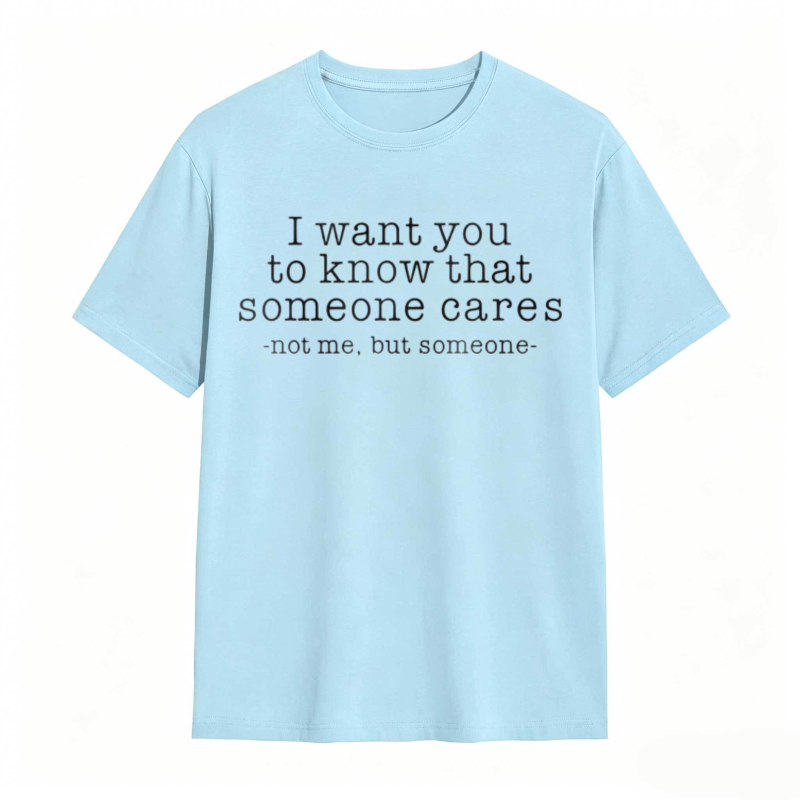 Someone Cares Not Me Funny Graphic T-shirt
