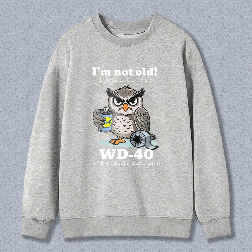 Owl With Wd 40 And Duct Tape I M Not Old I Just Need Some T-shirt