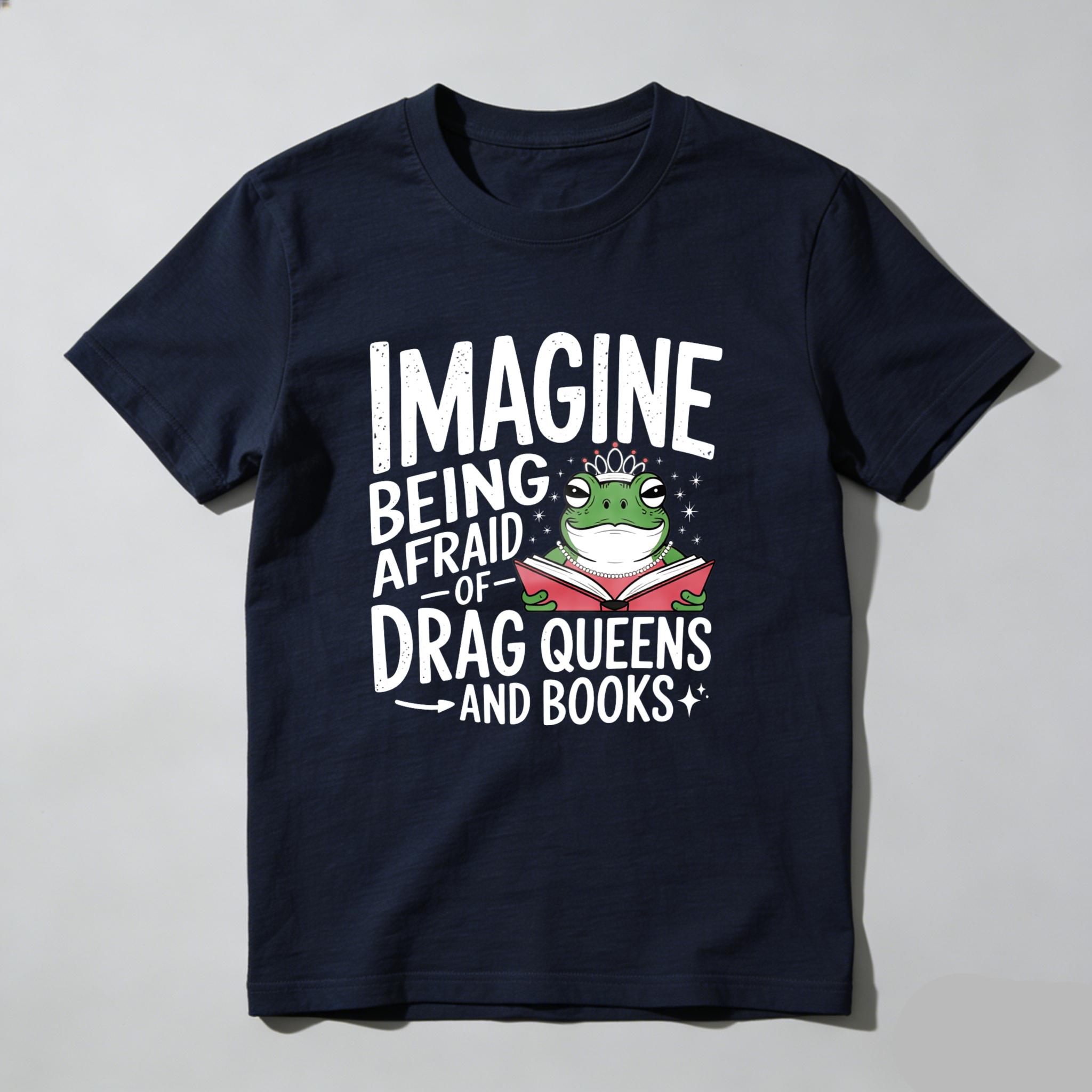 Wardrobecart Imagine Being Afraid Of Drag Queens And Books Tshirt