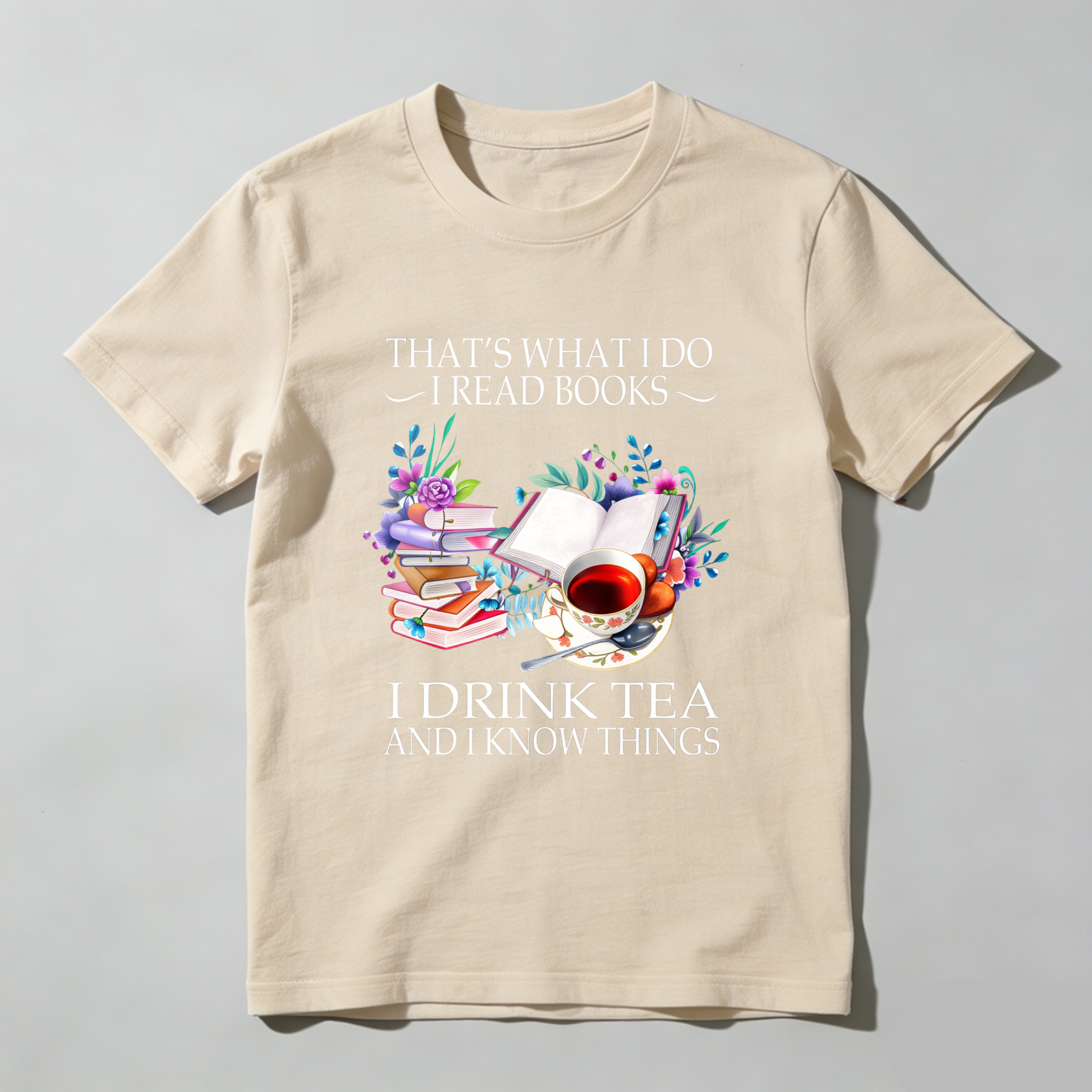Wardrobecart That's What I Do I Read Books I Drink Tea And I Know Things Tshirt