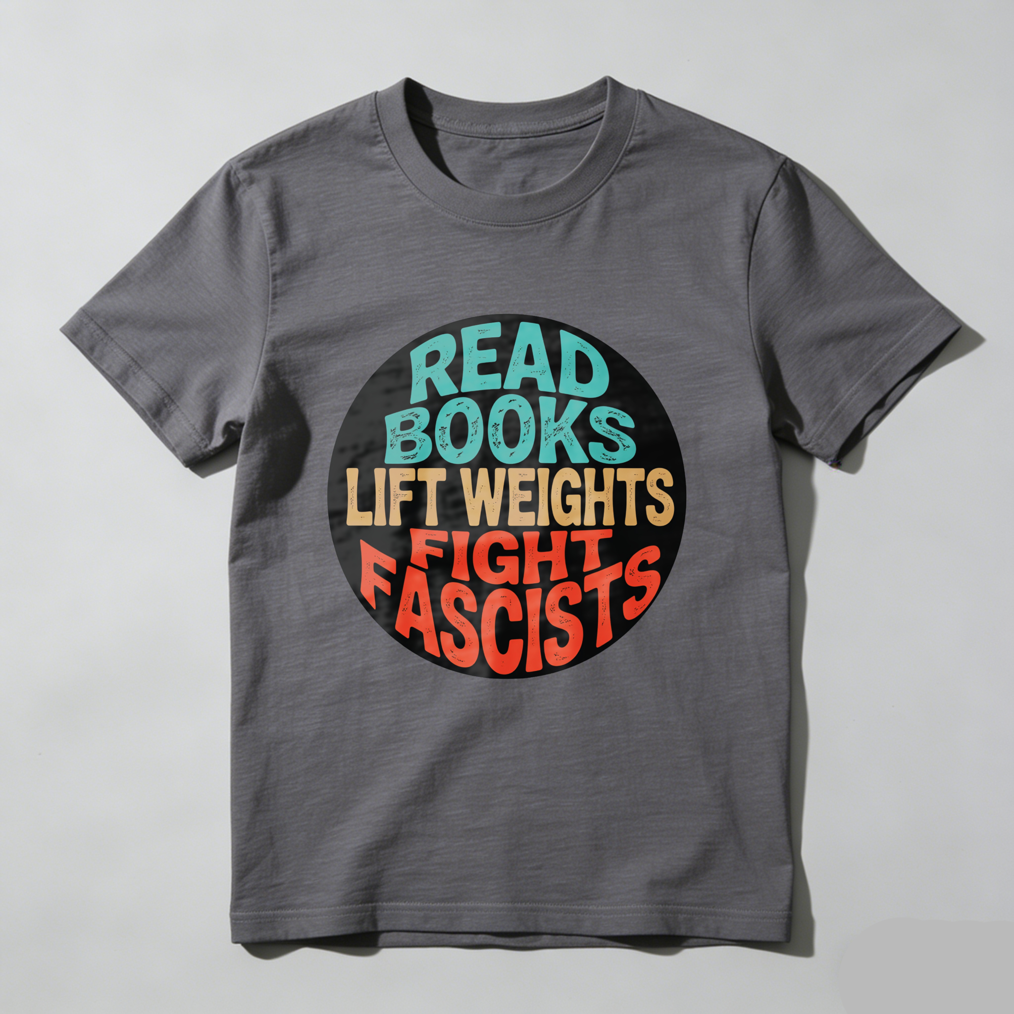 Wardrobecart Read Books Lift Weights Fight Fascists Tshirt