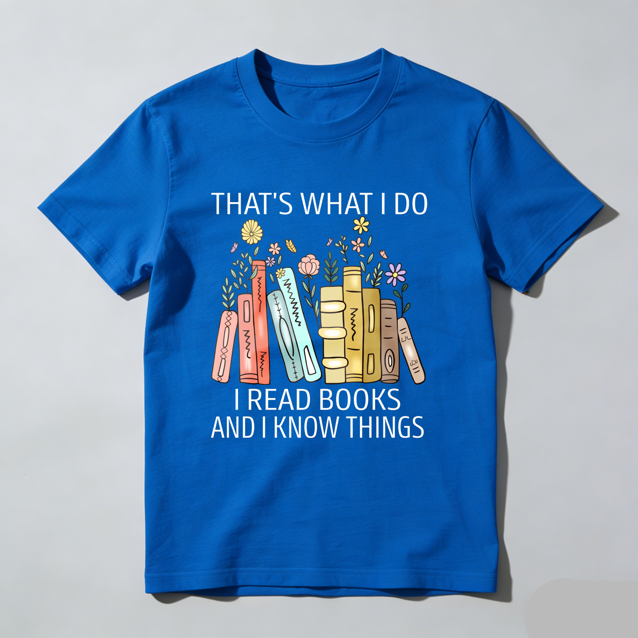Wardrobecart That's What I Do I Read Books And I Know Things Tshirt