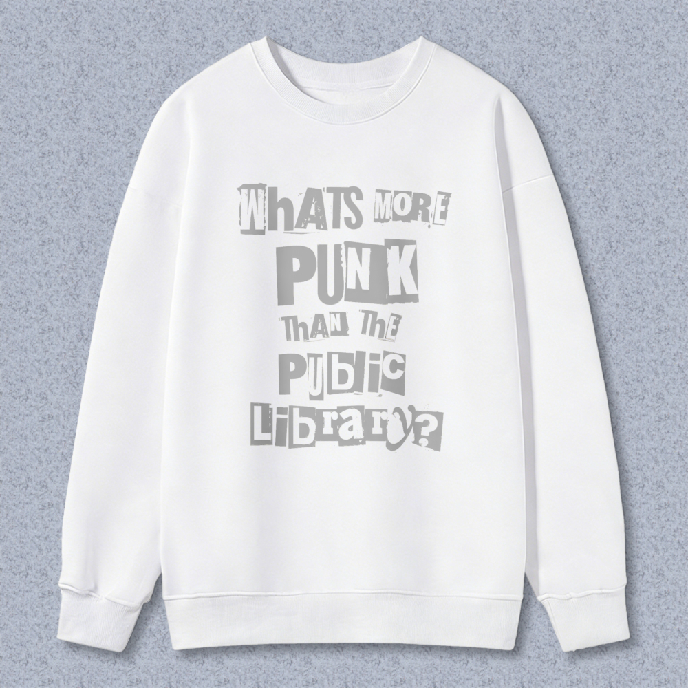 Wardrobecart Whats More Punk Than The Public Library Unisex Classic Sweatshirt