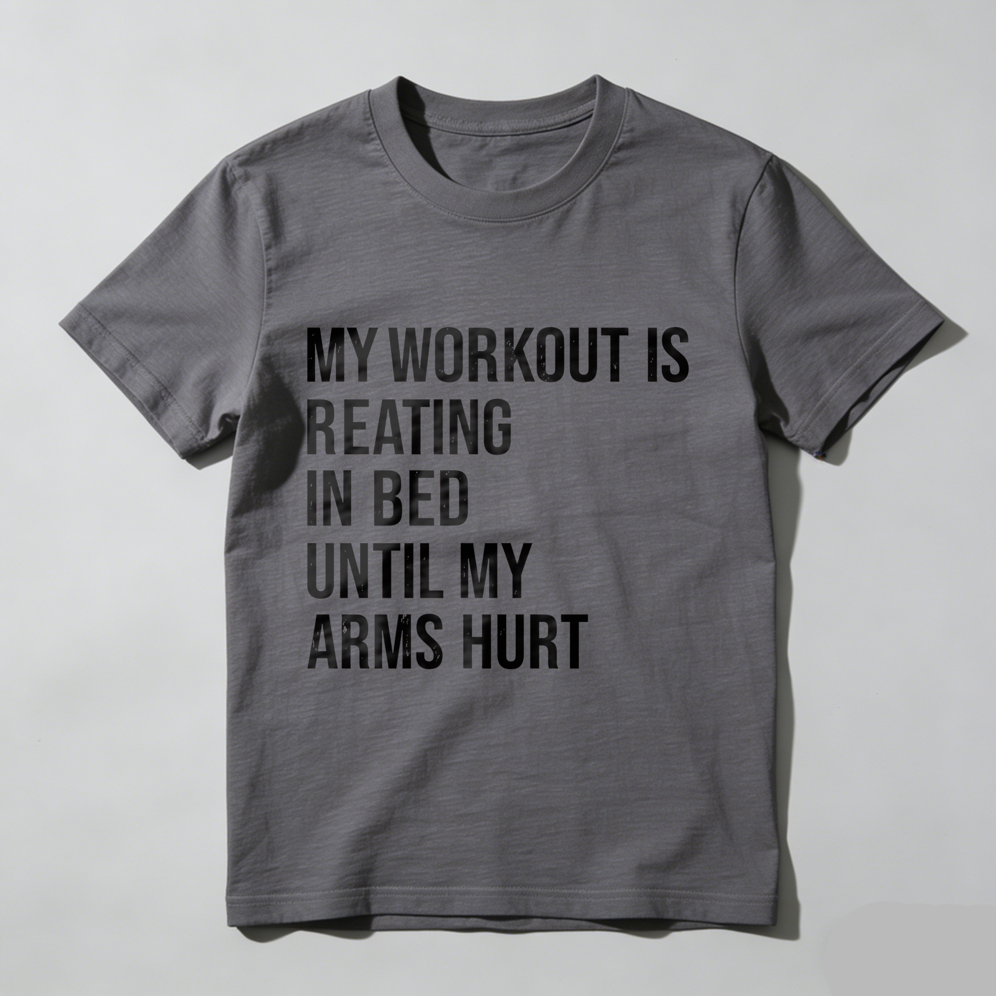 Wardrobecart My Workout Is Reading In Bed Until My Arms Hurt Tshirt