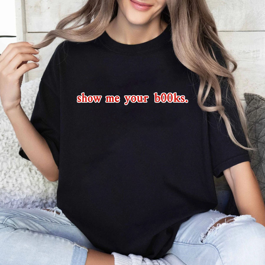 Wardrobecart Show Me Your Books Tshirt