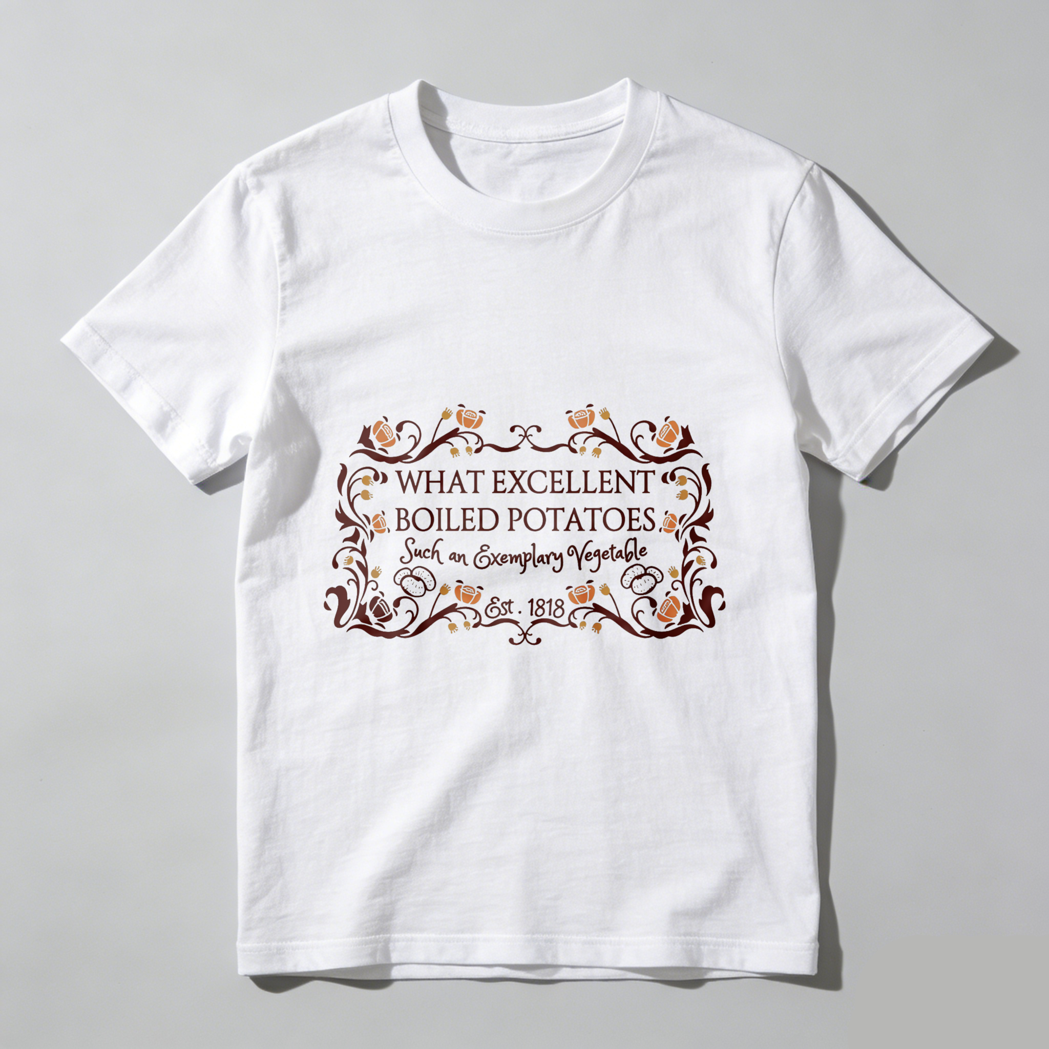 Wardrobecart What Excellent Boiled Potatoes Such An Everyday Vegetable Est 1812 Tshirt