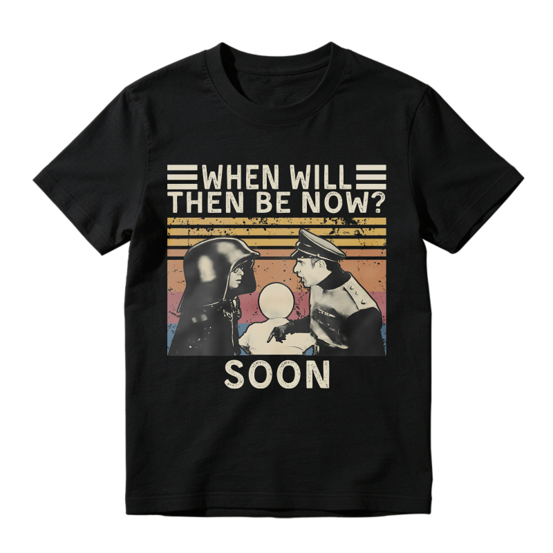Star Wars Characters With Text When Will Then Be Now Soon Unisex Classic T-shirt